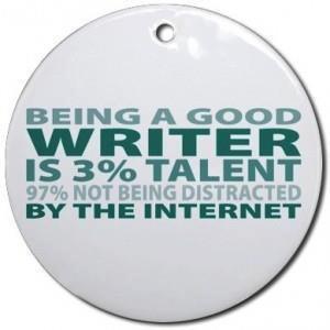 being-a-good-writer-is-3-percent-talent-97-percent-not-being-distracted-by-the-internet-writing-meme-photo-kill-your-darlings-atl1
