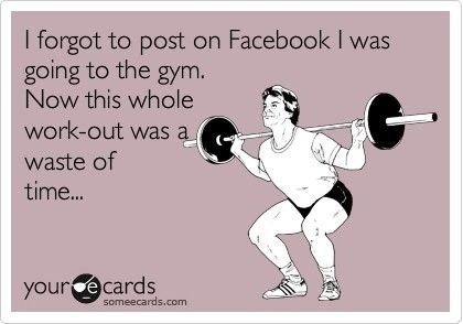 I-Forgot-To-Post-On-Facebook-I-Was-Going-To-The-Gym