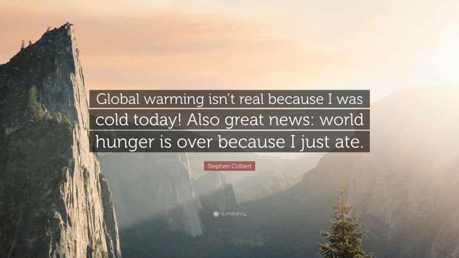 234436-stephen-colbert-quote-global-warming-isn-t-real-because-i-was-cold